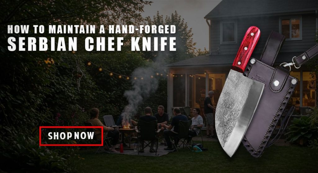 how to maintain a hand forged Serbian chef knife how to maintain a hand forged Serbian chef knife